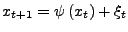 $\displaystyle x_{t+1}=\psi\left( x_{t}\right) +\xi_{t}%
$